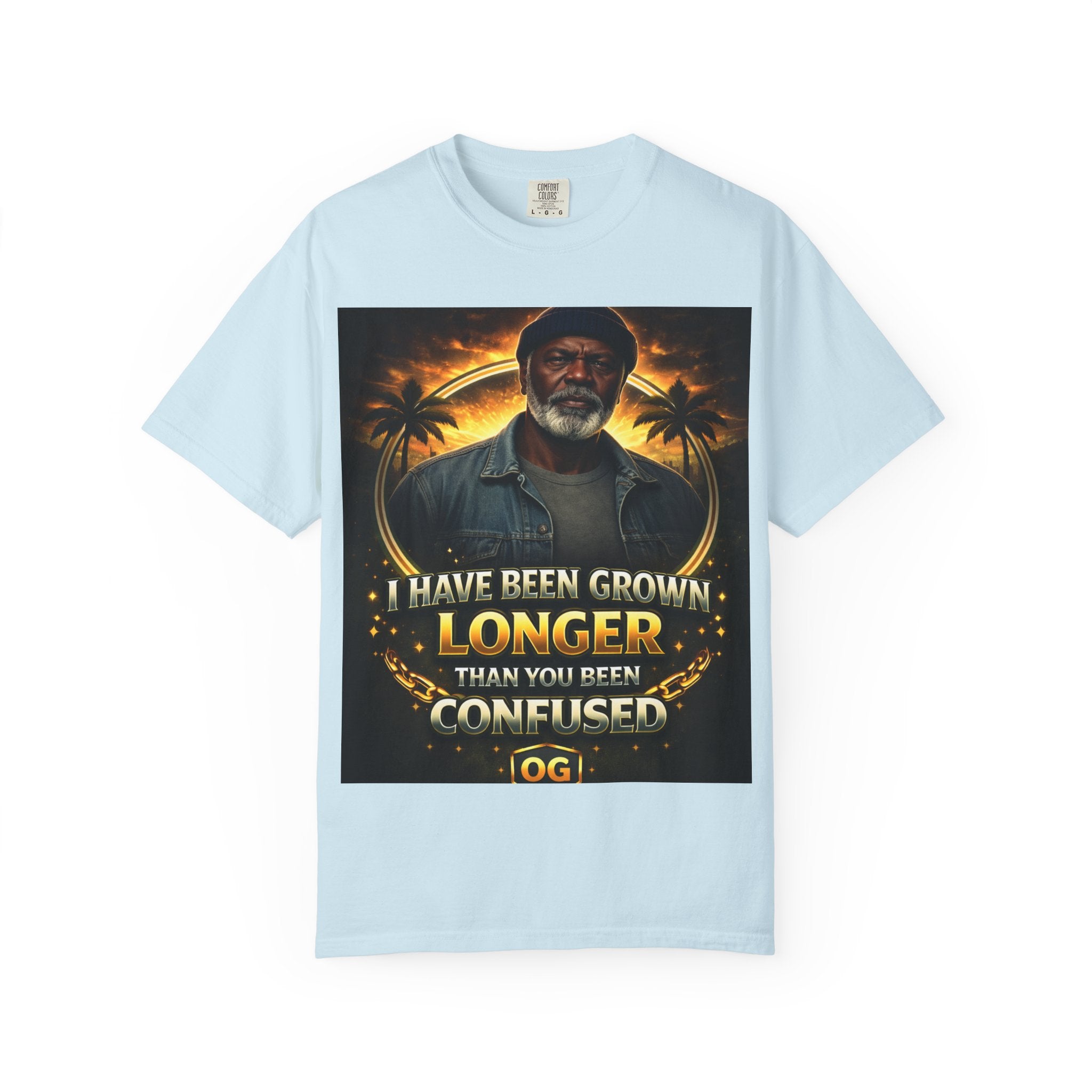 T-Shirt — "I Have Been Grown Longer Than You Been Confused" Vintage Style Graphic