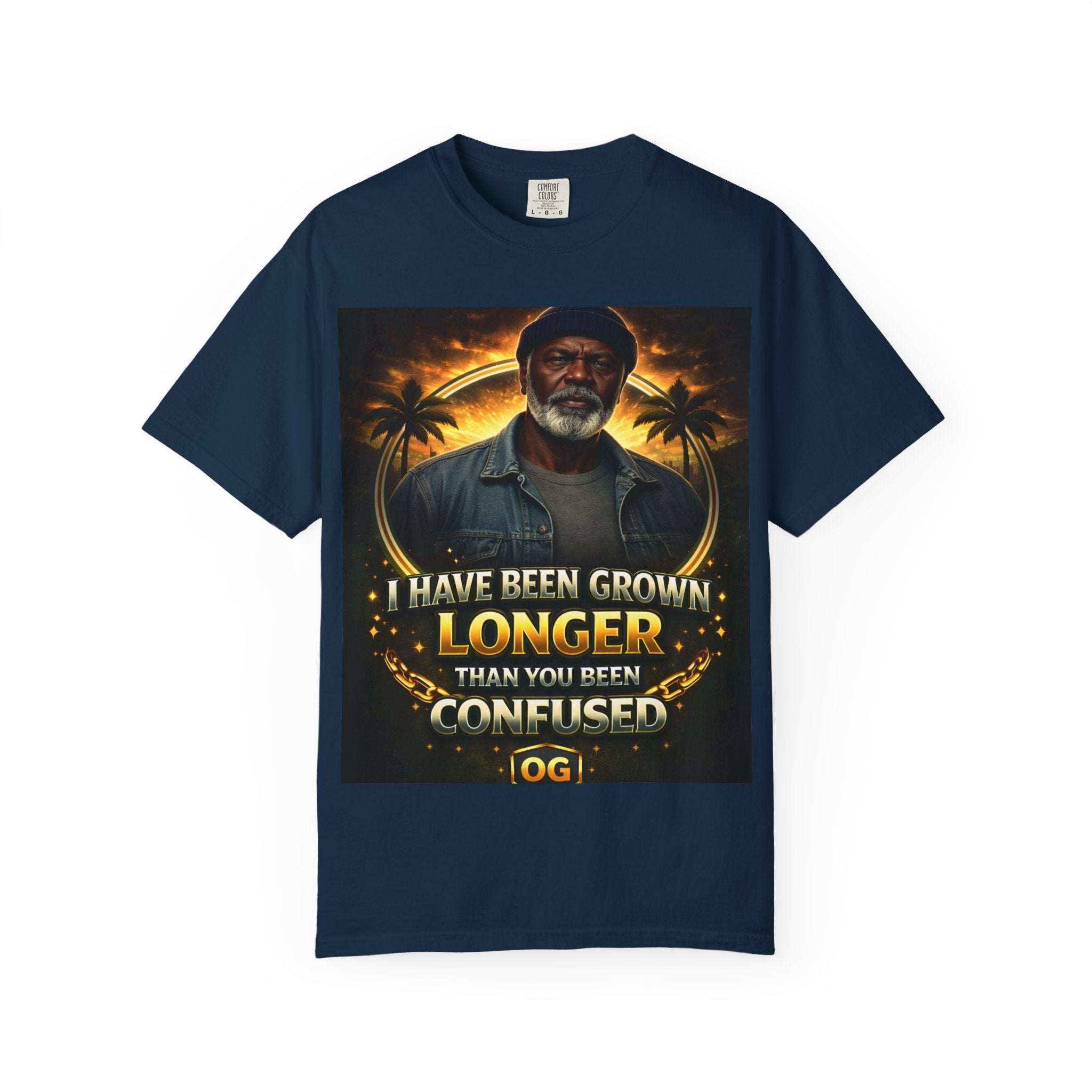 T-Shirt — "I Have Been Grown Longer Than You Been Confused" Vintage Style Graphic