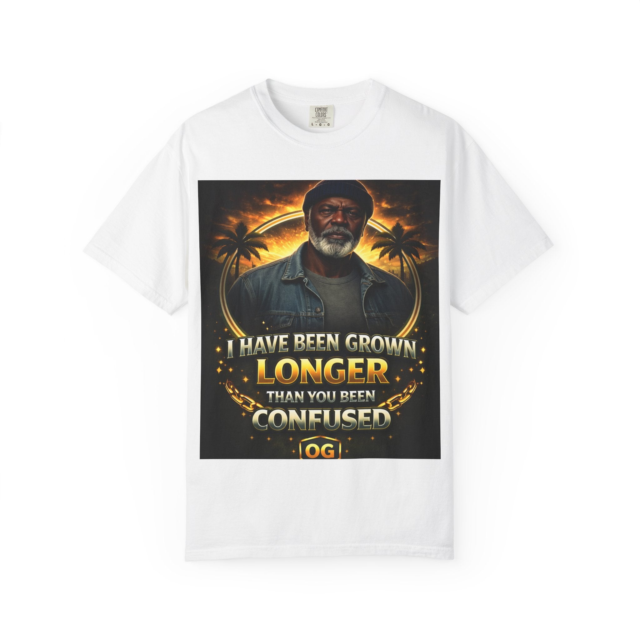 T-Shirt — "I Have Been Grown Longer Than You Been Confused" Vintage Style Graphic