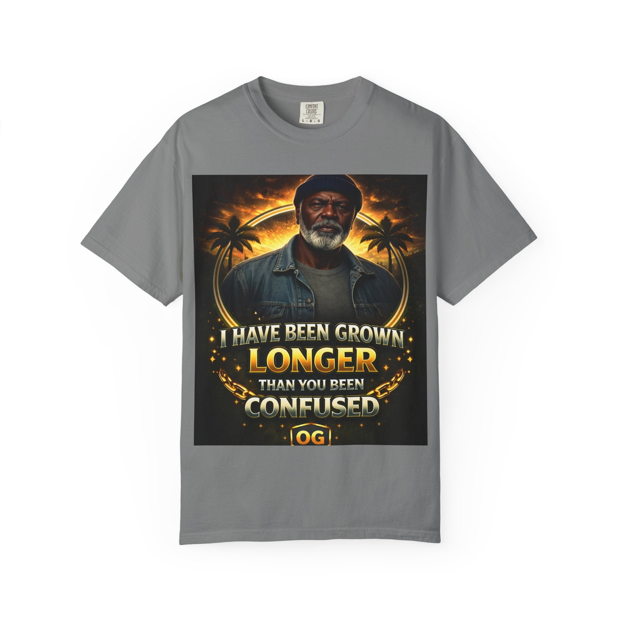 T-Shirt — "I Have Been Grown Longer Than You Been Confused" Vintage Style Graphic
