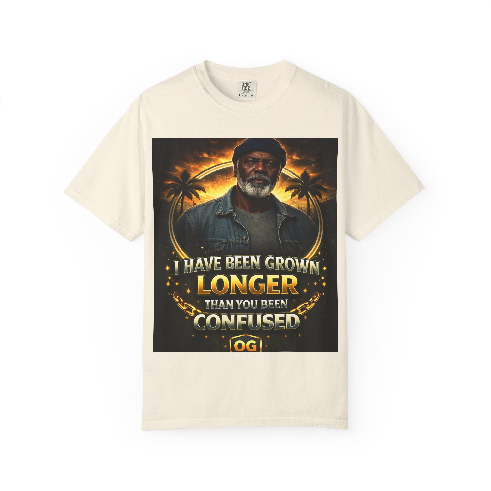 T-Shirt — "I Have Been Grown Longer Than You Been Confused" Vintage Style Graphic